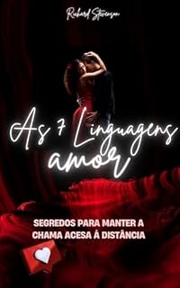 Livro As 7 linguagens - Amor segredos para manter a chama acesa a distancia: Segredos Para Manter a Chama Acesa à Distância