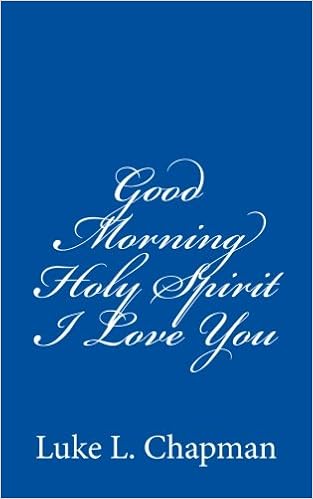 Good Morning Holy Spirit I Love You Volume 2 Luke L Chapman