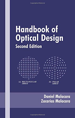 Handbook of Optical Design, Second Edition (Optical Engineering), by Daniel Malacara-Hern�ndez, Zacar�as Malacara-Hern&aacut