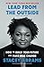 Lead from the Outside: How to Build Your Future and Make Real Change by STACEY ABRAMS