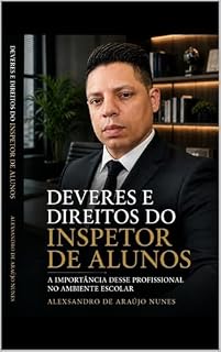 Livro DEVERES E DIREITOS DO INSPETOR DE ALUNOS : A IMPORTANCIA DESSE PROFISSIONAL NO AMBIENTE ESCOLAR
