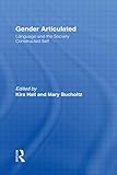 Gender Articulated: Language and the Socially Constructed Self