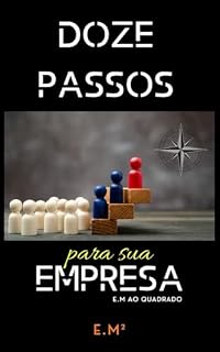 Livro DOZE PASSOS PARA SUA EMPRESA (Sucesso Empresarial: O Caminho para o Topo)