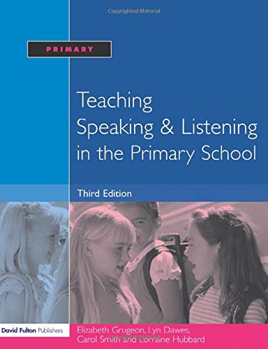 Teaching Speaking and Listening in the Primary School