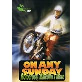 On Any Sunday - Motocross, Malcolm &amp; More