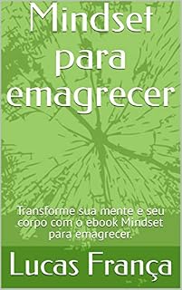 Livro Mindset para emagrecer: Transforme sua mente e seu corpo com o ebook Mindset para emagrecer.