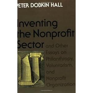 "Inventing the Nonprofit Sector" and Other Essays on Philanthropy, Voluntarism, and Nonprofit Organizations