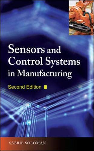 Sensors and Control Systems in Manufacturing, Second Edition by Sabrie Soloman