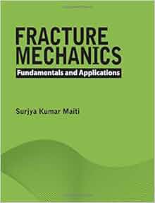 Fracture Mechanics Fundamentals And Applications Surjya