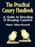 The Practical Canary Handbook: A Guide to Breeding & Keeping Canaries by