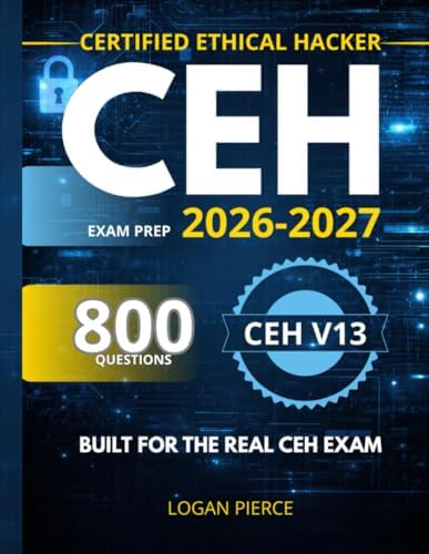 Certified Ethical Hacking (CEHv13) Exam: 312-50 Study Guide with