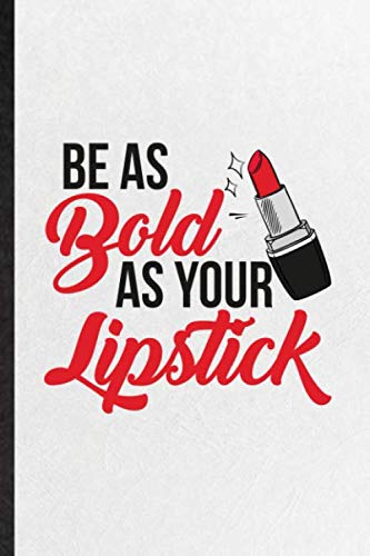 be as bold as your lipstick quotes