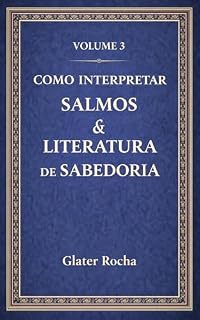 Livro Como Interpretar Poesia, Salmos e Sabedoria: Aprendendo a ler o coração das Escrituras em versos e provérbios