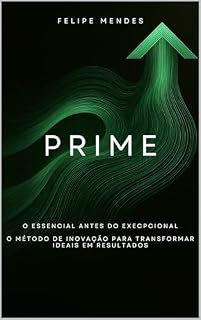 Livro PRIME: O essencial antes do Excepcional: O método de inovação para transformar ideias em resultados