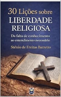 Livro 30 Lições sobre Liberdade Religiosa : Da falta de conhecimento ao entendimento necessário