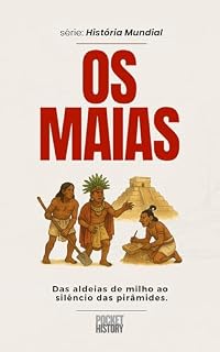 Livro OS MAIAS : Das aldeias de milho ao silêncio das pirâmides (História Mundial)