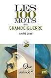 Les 100 mots de la Grande Guerre (Que sais-je ? t. 3961) (French Edition) by 
