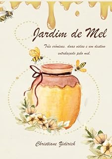 Livro Jardim de Mel: Três crônicas, duas vidas e um destino entrelaçado pelo mel.