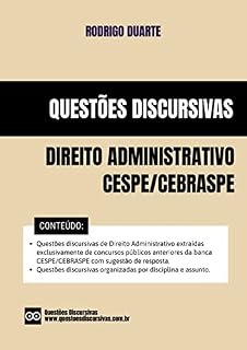 Questões Discursivas de Direito Administrativo - Banca CESPE CEBRASPE - 2025: Questões discursivas extraídas exclusivamente de concursos públicos anteriores ... (QUESTÕES DISCURSIVAS - BANCA CESPE)