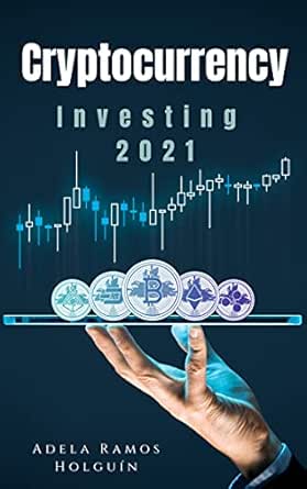 Cryptocurrency Investing 2021 5 In 1 Cryptocurrency Trading And Investing Mindset Ico Bitcoin Altcoin Online Currencies And Others Kindle Edition By Holguin Adela Ramos Religion Spirituality Kindle Ebooks Amazon Com
