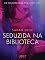Livro Seduzida na biblioteca - Conto erótico (LUST)
