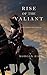 Rise of the Valiant (Kings and Sorcerers--Book 2)