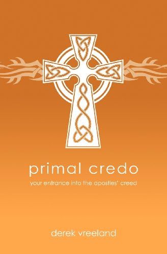 Primal Credo: Your Entrance into the Apostles' Creed