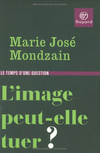L' image peut-elle tuer ?
