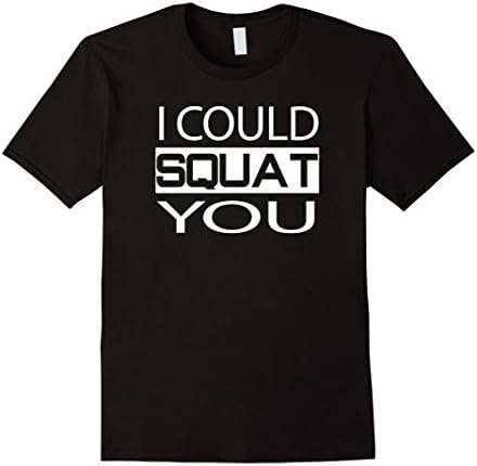 Men's I Could Squat You Funny Power-lifting T-Shirt Lifting Tee T 2XL Black