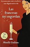 Las francesas no engordan: Los secretos para comer con placer y estar delgada toda la vida by Mireille Guiliano, Irene Saslavsky