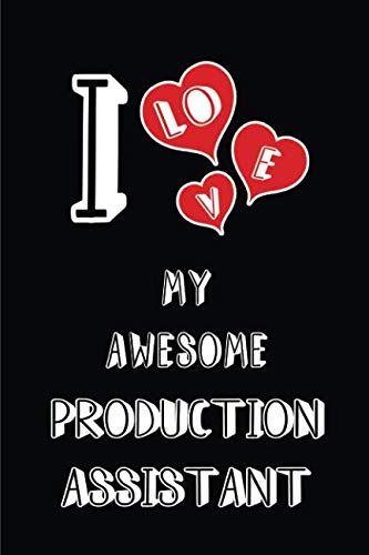 I Love My Awesome Production Assistant: Blank Lined 6x9 Love your Production Assistant Journal/Noteb by Lovely Hearts Publishing