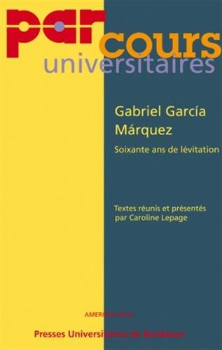 Gabriel Garcia Marquez, soixante ans de lévitation