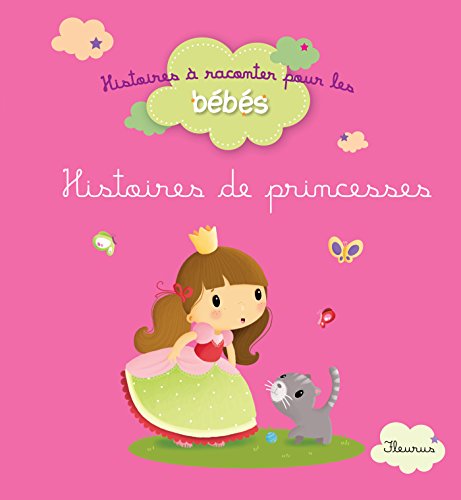 Histoires de princesses (Histoires à raconter pour les bébés) (French Edition) by Raffaella