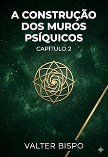 Livro A Construção dos Muros Psíquicos.: Diagnóstico Interno (O Sistema e a Pilha Humana Livro 2)