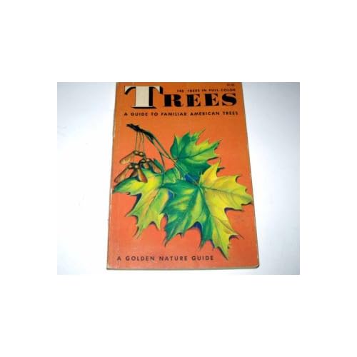 Trees a Guide to Familiar American Trees (A GOLDEN NATURE GUIDE)