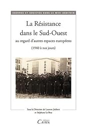 La  Résistance dans le Sud-Ouest au regard d'autres espaces européens
