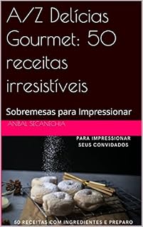 Livro A/Z Delícias Gourmet: 50 receitas irresistíveis : Sobremesas para Impressionar