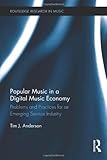 Tim Anderson, "Popular Music in a Digital Music Economy" (Routledge, 2014)