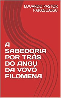 Livro A SABEDORIA POR TRÁS DO ANGU DA VOVÓ FILOMENA