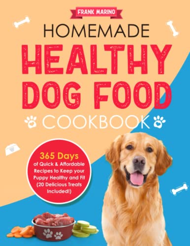 Homemade Healthy Dog Food Cookbook: 365-Days of Quick Affordable