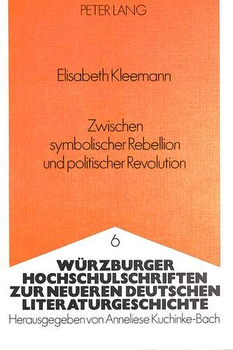 Amazon Com Zwischen Symbolischer Rebellion Und Politischer Revolution Studien Zur Deutschen Boheme Zwischen Kaiserreich Und Weimarer Republik Else Literaturgeschichte German Edition 9783820480498 Elisabeth Kleemann Books