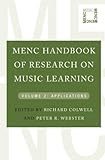 MENC Handbook of Research on Music Learning: Volume 2: Applications