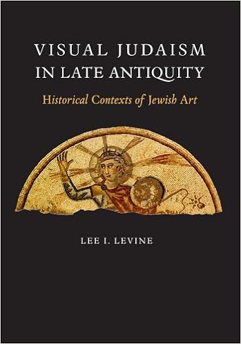 Amazon Com Visual Judaism In Late Antiquity Historical Contexts Of Jewish Art 9780300100891 Levine Lee I Books