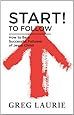 Start! To Follow: How to Be a Successful Follower of Jesus Christ