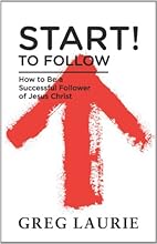 Start! To Follow: How to Be a Successful Follower of Jesus Christ
