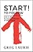 Start! To Follow: How to Be a Successful Follower of Jesus Christ - Book by Greg Laurie