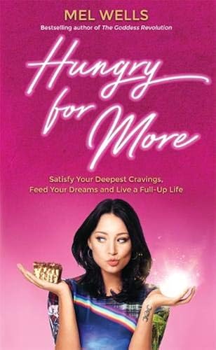 Download Hungry for More: Satisfy Your Deepest Cravings, Feed Your Dreams and Live a Full-Up Life PDF