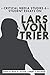 Student Essays on Lars von Trier (Critical Media Studies) by Wake Forest University Students, Mary M. Dalton