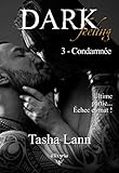 Dark feeling: 3 - Condamnée (French Edition) by 