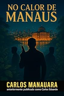 Livro No Calor de Manaus: Amor, desejo e caos entre o suor da Amazônia